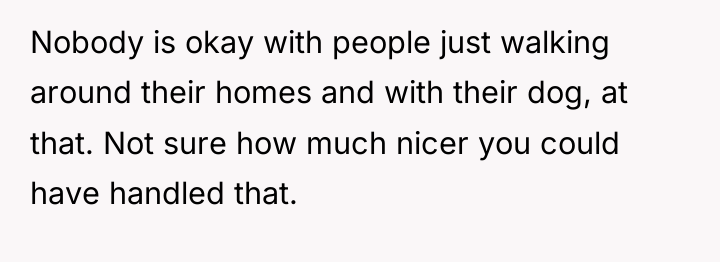Nobody is okay with people just walking around their homes...