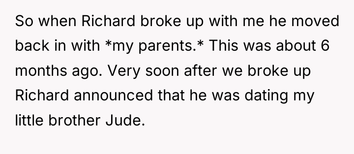So when Richard broke up with me he moved back...