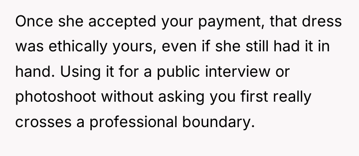 Once she accepted your payment, that dress was ethically yours,...
