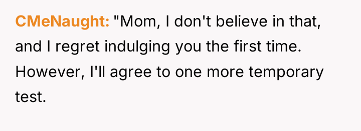 CMeNaught "Mom, I don't believe in that, and I regret...