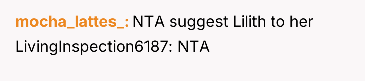 mocha_lattes_ NTA suggest Lilith to her LivingInspection6187: NTA