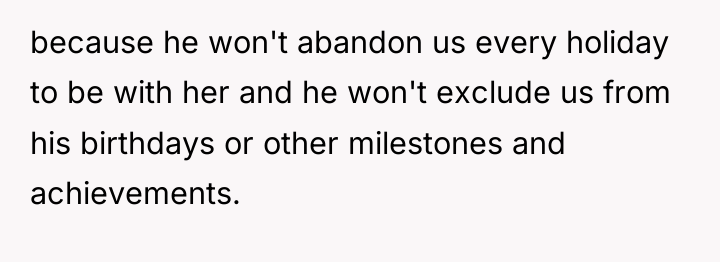 because he won't abandon us every holiday to be with...