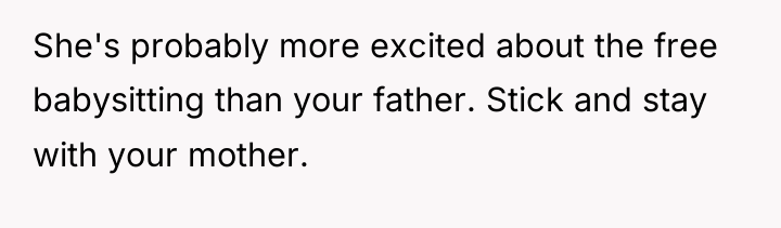 She's probably more excited about the free babysitting than your...