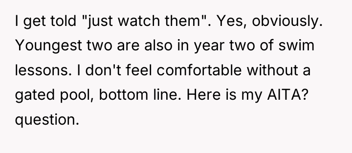 I get told "just watch them". Yes, obviously. Youngest two...