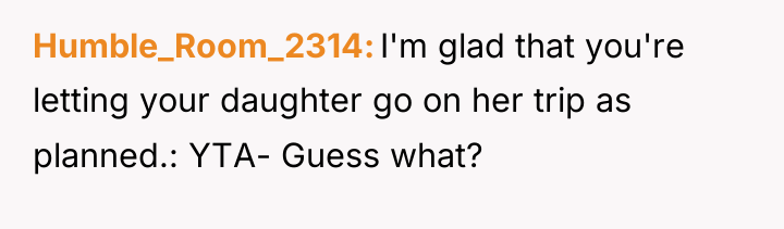 Humble_Room_2314 I'm glad that you're letting your daughter go on...