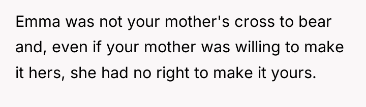 Emma was not your mother's cross to bear and, even...
