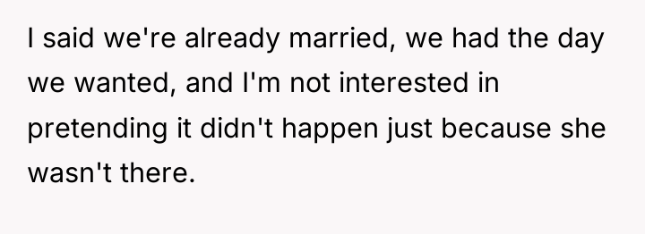 I said we're already married, we had the day we...