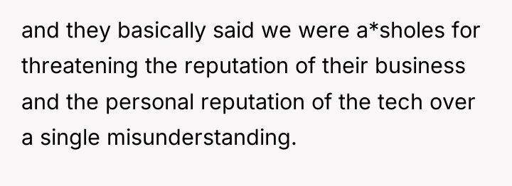 and they basically said we were a*sholes for threatening the...