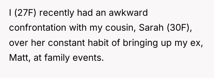I (27F) recently had an awkward confrontation with my cousin,...