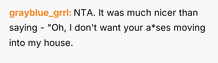 grayblue_grrl NTA. It was much nicer than saying - "Oh,...