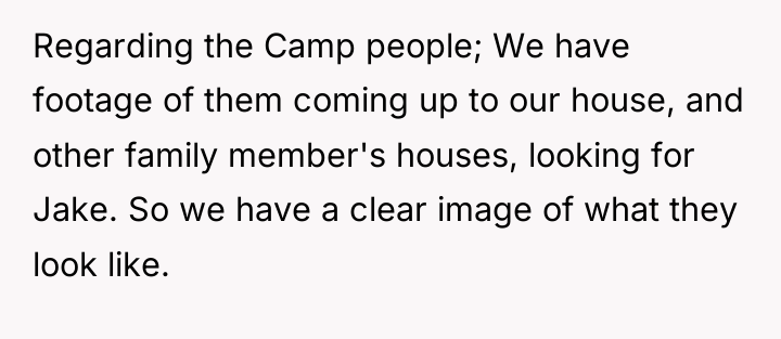 Regarding the Camp people; We have footage of them coming...