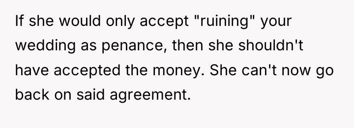 If she would only accept "ruining" your wedding as penance,...