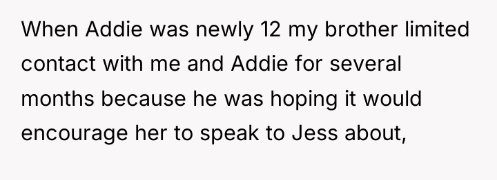 When Addie was newly 12 my brother limited contact with...