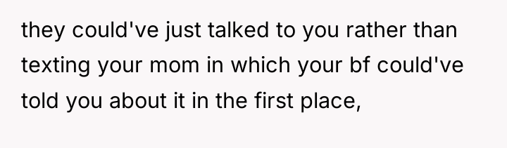 they could've just talked to you rather than texting your...