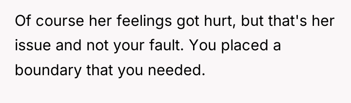 Of course her feelings got hurt, but that's her issue...