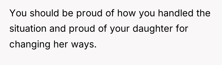 You should be proud of how you handled the situation...