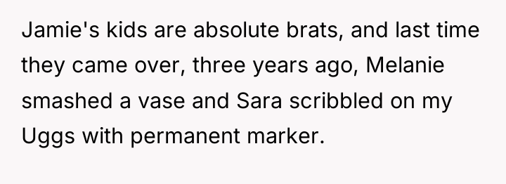Jamie's kids are absolute brats, and last time they came...