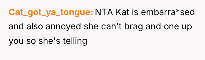 Cat_got_ya_tongue NTA Kat is embarra*sed and also annoyed she can't...