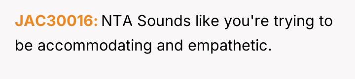JAC30016 NTA Sounds like you're trying to be accommodating and...
