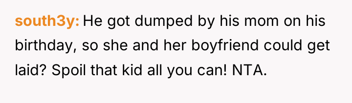 south3y He got dumped by his mom on his birthday,...
