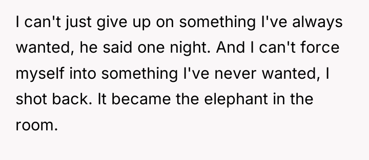 I can't just give up on something I've always wanted,...