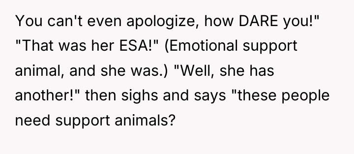 You can't even apologize, how DARE you!" "That was her...