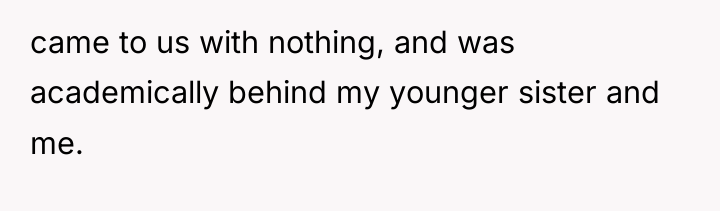 came to us with nothing, and was academically behind my...