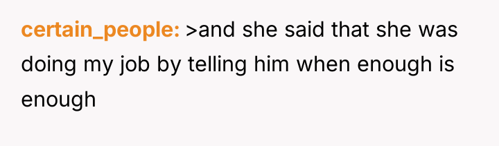certain_people >and she said that she was doing my job...