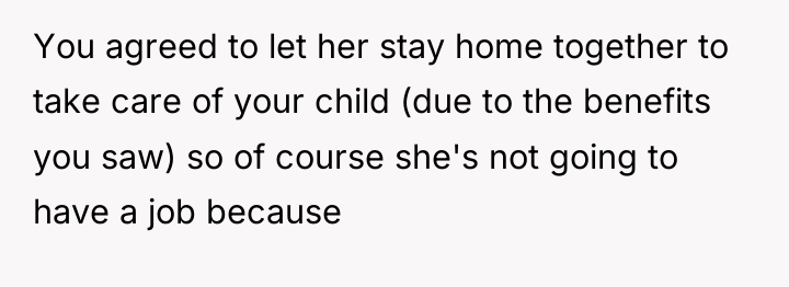 You agreed to let her stay home together to take...
