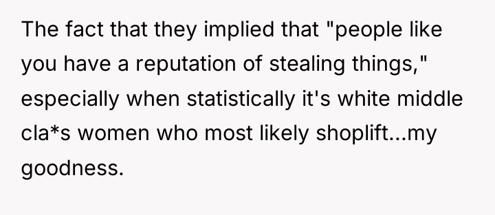 The fact that they implied that "people like you have...