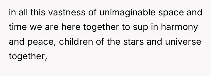 in all this vastness of unimaginable space and time we...