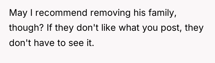 May I recommend removing his family, though? If they don't...