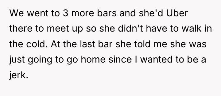We went to 3 more bars and she'd Uber there...