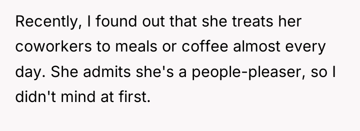 Recently, I found out that she treats her coworkers to...