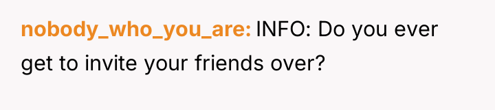 nobody_who_you_are INFO: Do you ever get to invite your friends...