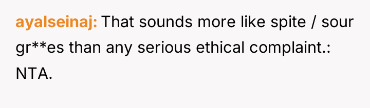 ayalseinaj That sounds more like spite / sour gr**es than...