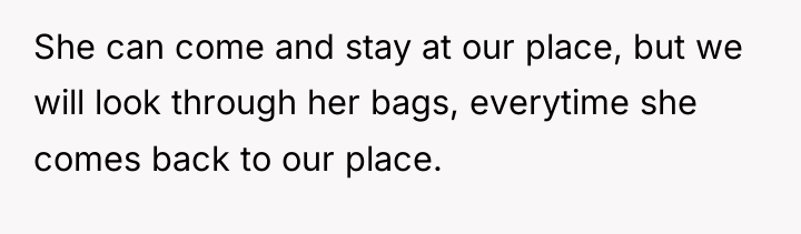 She can come and stay at our place, but we...