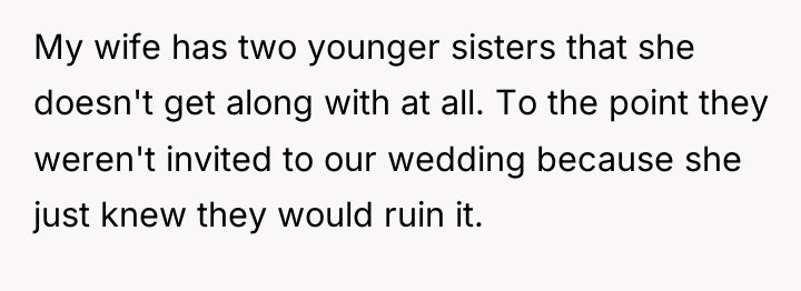 My wife has two younger sisters that she doesn't get...