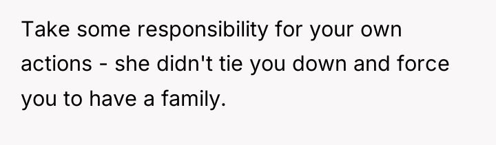 Take some responsibility for your own actions - she didn't...
