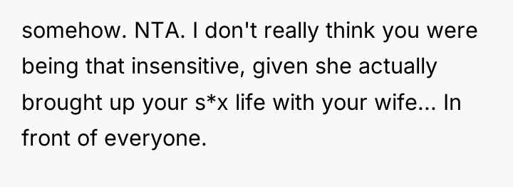 somehow. NTA. I don't really think you were being that...