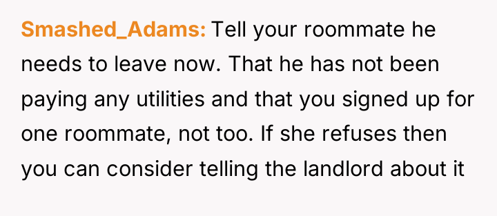 Smashed_Adams Tell your roommate he needs to leave now. That...