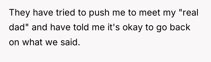 They have tried to push me to meet my "real...