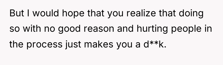 But I would hope that you realize that doing so...