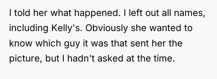 I told her what happened. I left out all names,...