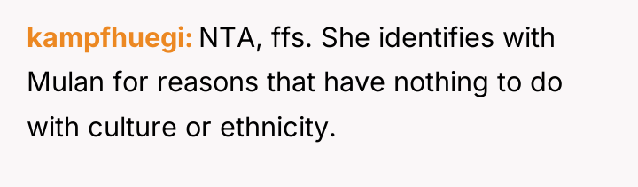 kampfhuegi NTA, ffs. She identifies with Mulan for reasons that...