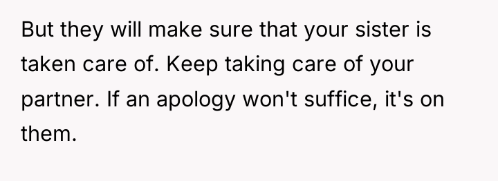 But they will make sure that your sister is taken...