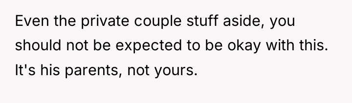 Even the private couple stuff aside, you should not be...