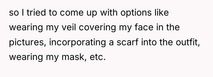 so I tried to come up with options like wearing...