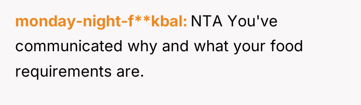 monday-night-f**kbal NTA You've communicated why and what your food requirements...