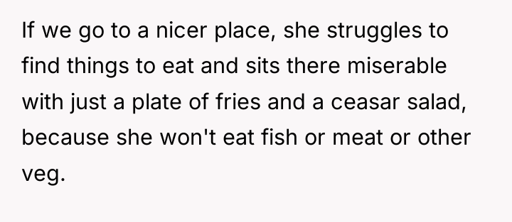 If we go to a nicer place, she struggles to...